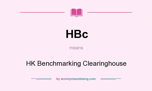 What does HBc mean? It stands for HK Benchmarking Clearinghouse