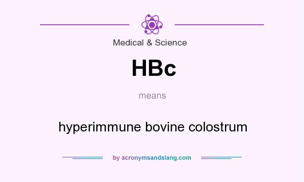 What does HBc mean? It stands for hyperimmune bovine colostrum