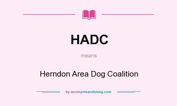 What does HADC mean? It stands for Herndon Area Dog Coalition