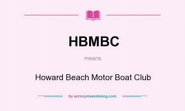 What does HBMBC mean? It stands for Howard Beach Motor Boat Club