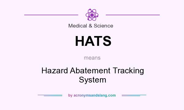 What does HATS mean? It stands for Hazard Abatement Tracking System