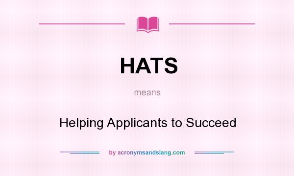 What does HATS mean? It stands for Helping Applicants to Succeed