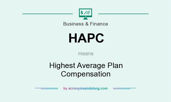What does HAPC mean? It stands for Highest Average Plan Compensation