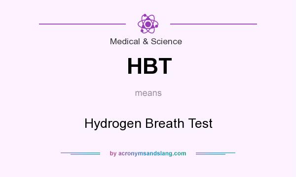 What does HBT mean? It stands for Hydrogen Breath Test
