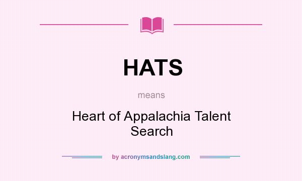 What does HATS mean? It stands for Heart of Appalachia Talent Search