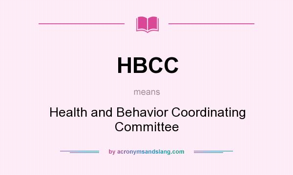 What does HBCC mean? It stands for Health and Behavior Coordinating Committee