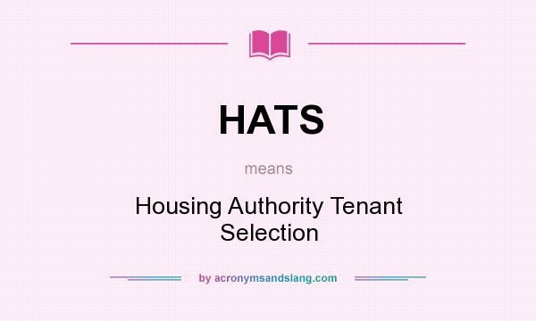 What does HATS mean? It stands for Housing Authority Tenant Selection