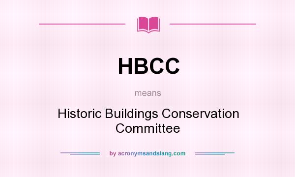 What does HBCC mean? It stands for Historic Buildings Conservation Committee