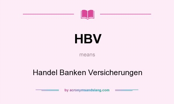 What does HBV mean? It stands for Handel Banken Versicherungen