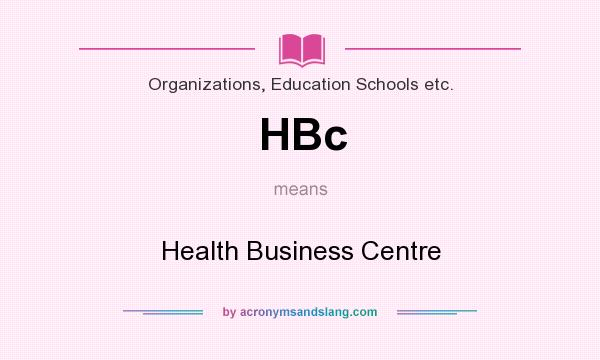 What does HBc mean? It stands for Health Business Centre