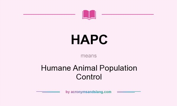 What does HAPC mean? It stands for Humane Animal Population Control
