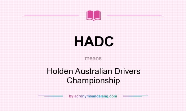 What does HADC mean? It stands for Holden Australian Drivers Championship