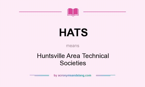 What does HATS mean? It stands for Huntsville Area Technical Societies