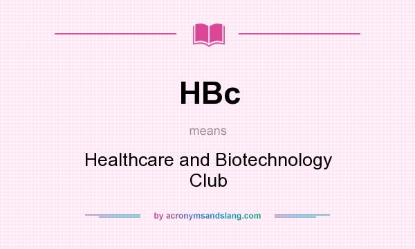 What does HBc mean? It stands for Healthcare and Biotechnology Club