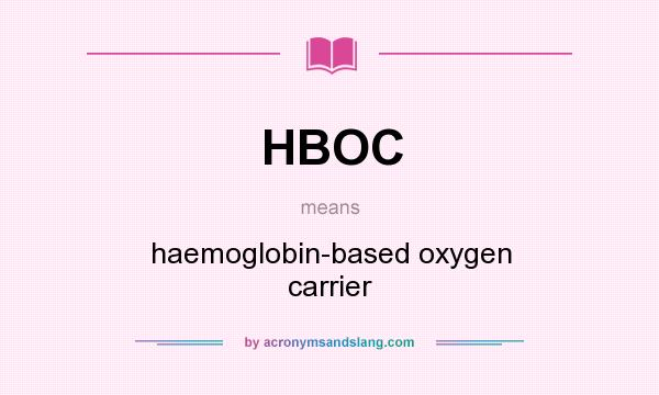 What does HBOC mean? It stands for haemoglobin-based oxygen carrier