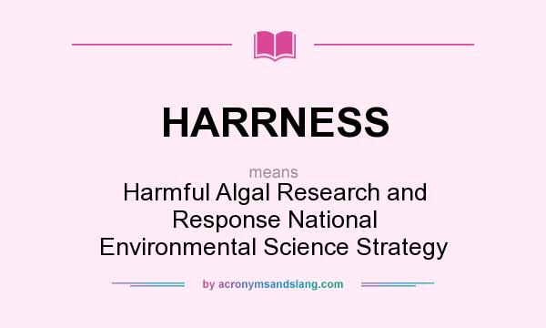 What does HARRNESS mean? It stands for Harmful Algal Research and Response National Environmental Science Strategy