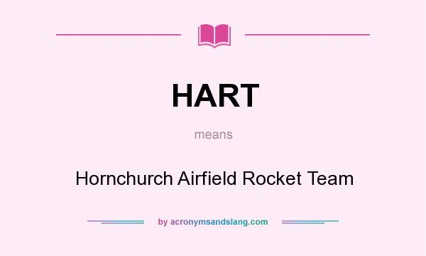 What does HART mean? It stands for Hornchurch Airfield Rocket Team
