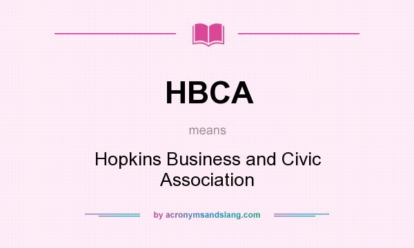 What does HBCA mean? It stands for Hopkins Business and Civic Association