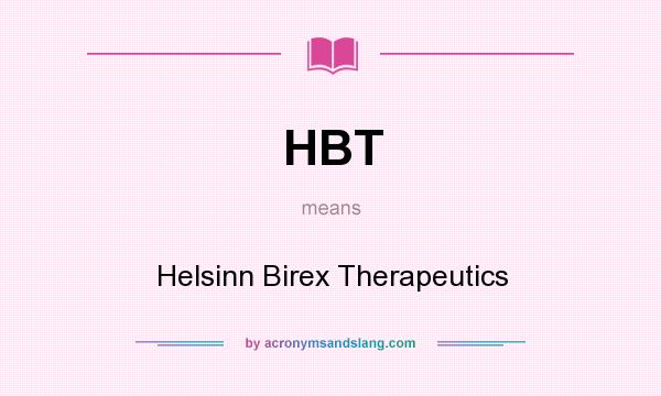 What does HBT mean? It stands for Helsinn Birex Therapeutics