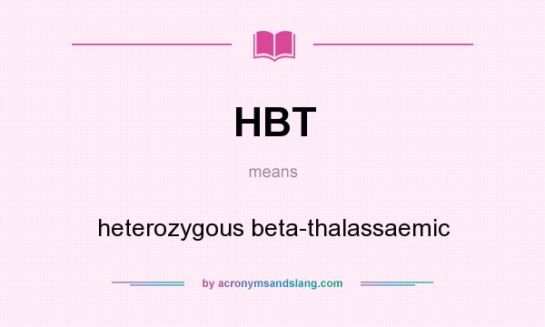 What does HBT mean? It stands for heterozygous beta-thalassaemic