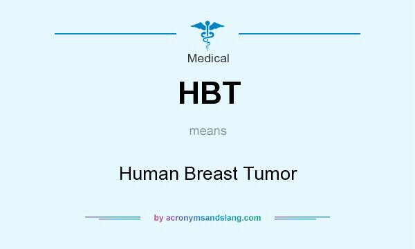 What does HBT mean? It stands for Human Breast Tumor
