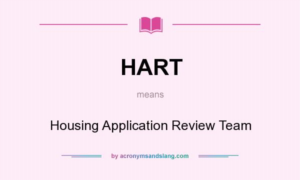 What does HART mean? It stands for Housing Application Review Team