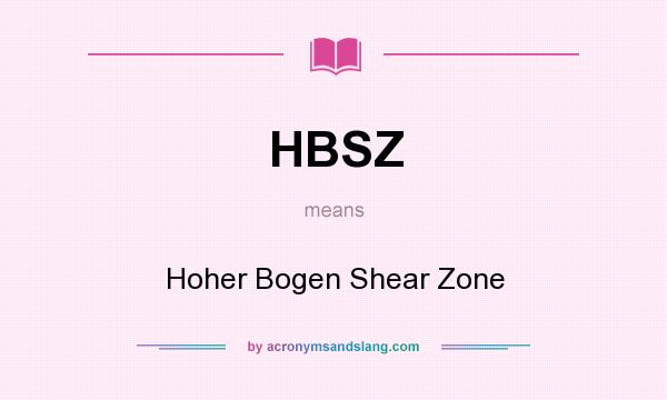 What does HBSZ mean? It stands for Hoher Bogen Shear Zone