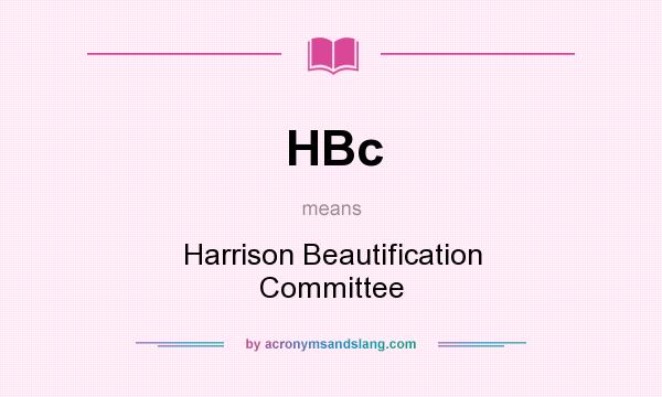What does HBc mean? It stands for Harrison Beautification Committee