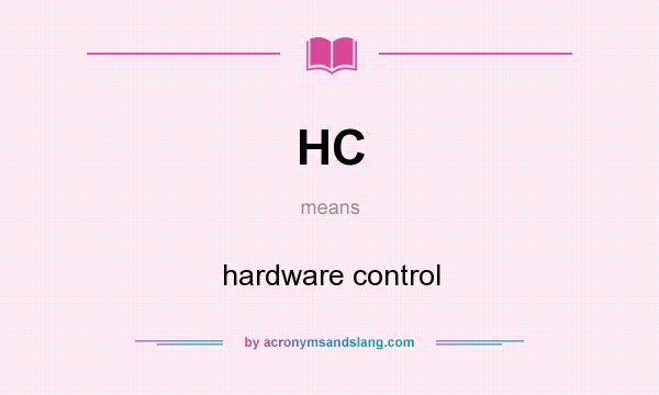 What does HC mean? It stands for hardware control