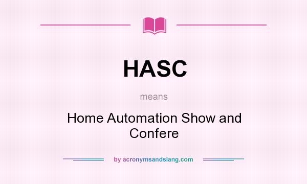 What does HASC mean? It stands for Home Automation Show and Confere