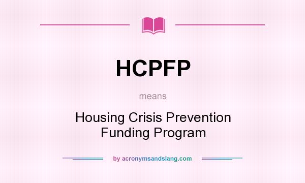 What does HCPFP mean? It stands for Housing Crisis Prevention Funding Program