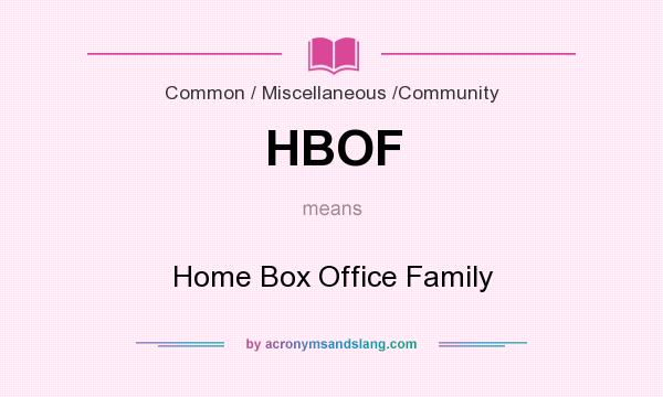 What does HBOF mean? It stands for Home Box Office Family