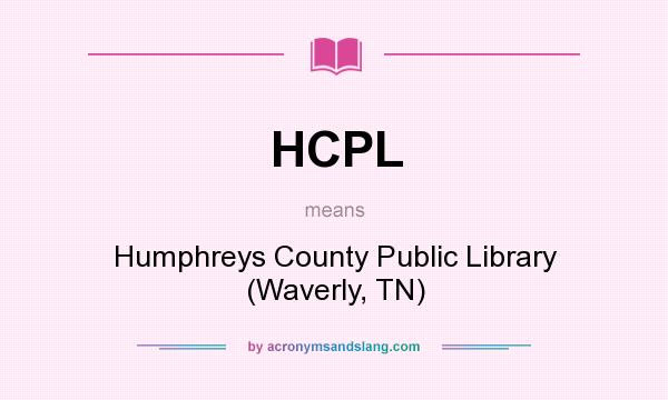 What does HCPL mean? It stands for Humphreys County Public Library (Waverly, TN)