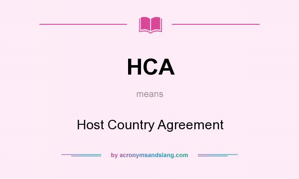 What does HCA mean? It stands for Host Country Agreement