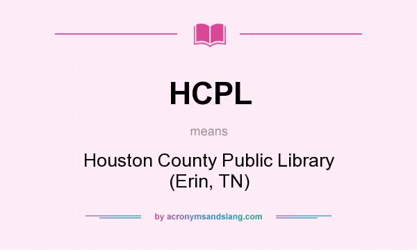 What does HCPL mean? It stands for Houston County Public Library (Erin, TN)
