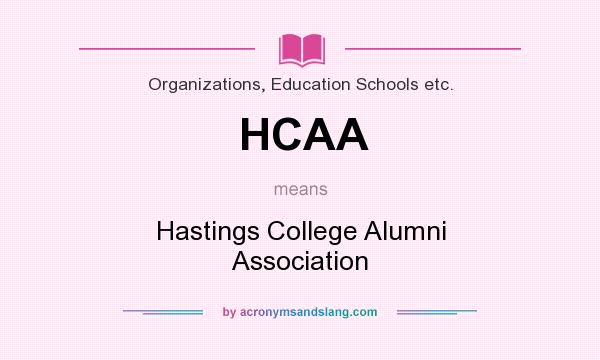 What does HCAA mean? It stands for Hastings College Alumni Association