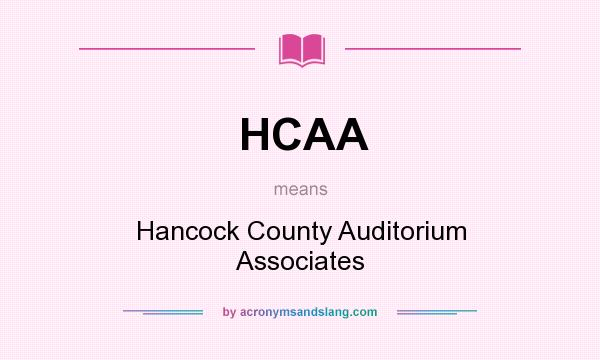 What does HCAA mean? It stands for Hancock County Auditorium Associates