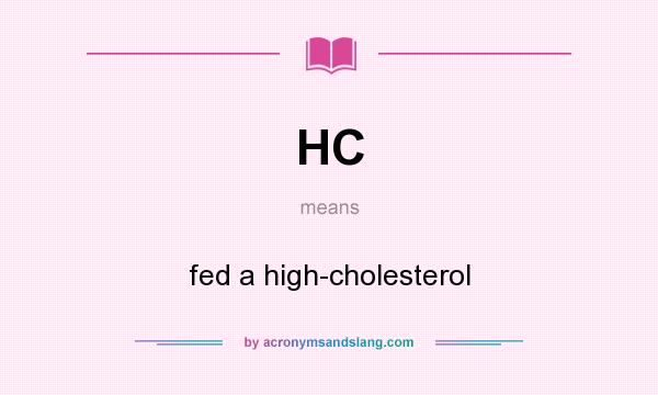 What does HC mean? It stands for fed a high-cholesterol
