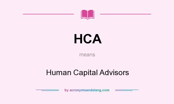 What does HCA mean? It stands for Human Capital Advisors