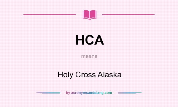 What does HCA mean? It stands for Holy Cross Alaska