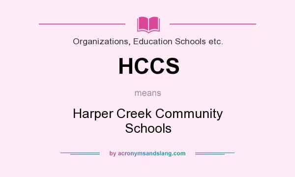 What does HCCS mean? It stands for Harper Creek Community Schools