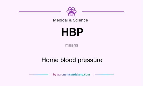 What does HBP mean? It stands for Home blood pressure