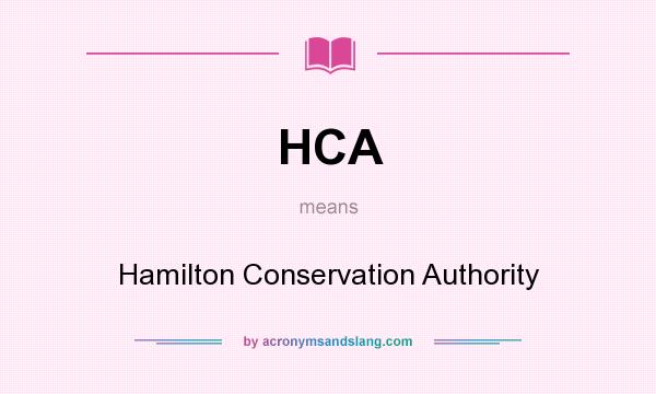 What does HCA mean? It stands for Hamilton Conservation Authority