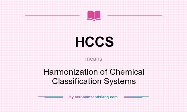 What does HCCS mean? It stands for Harmonization of Chemical Classification Systems