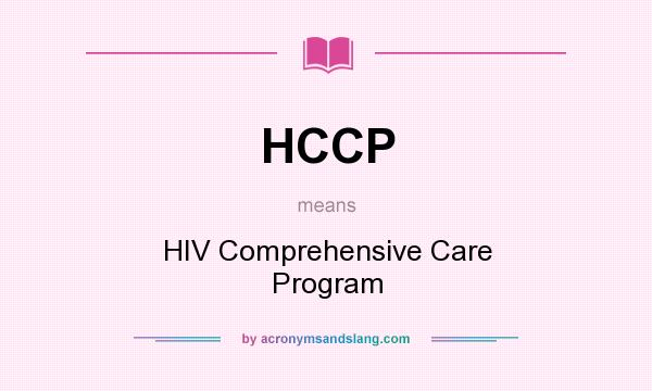 What does HCCP mean? It stands for HIV Comprehensive Care Program