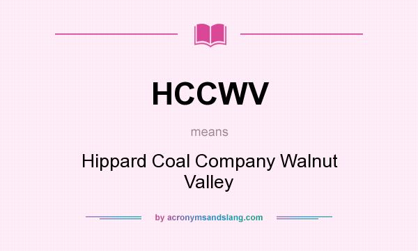What does HCCWV mean? It stands for Hippard Coal Company Walnut Valley