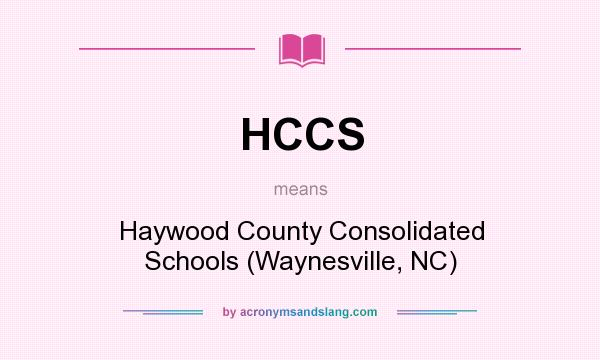 What does HCCS mean? It stands for Haywood County Consolidated Schools (Waynesville, NC)