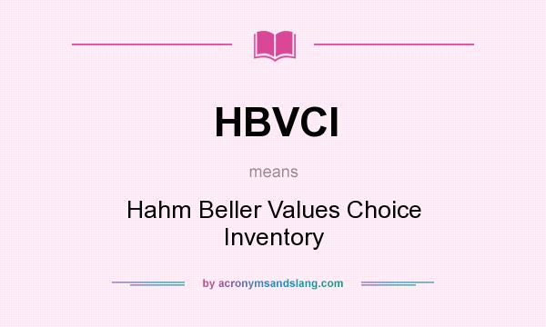 What does HBVCI mean? It stands for Hahm Beller Values Choice Inventory