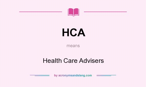 What does HCA mean? It stands for Health Care Advisers