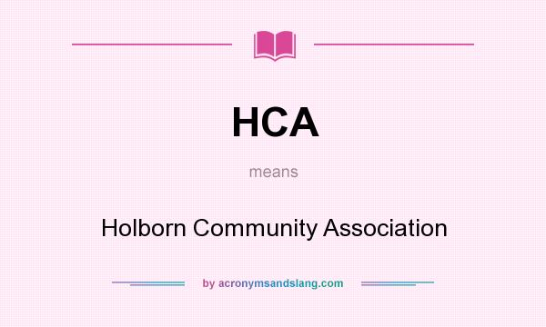 What does HCA mean? It stands for Holborn Community Association